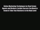 READ book  Online Marketing Techniques for Real Estate Agents and Brokers: Insider Secrets