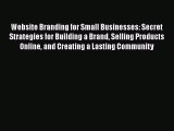 Free Full [PDF] Downlaod  Website Branding for Small Businesses: Secret Strategies for Building