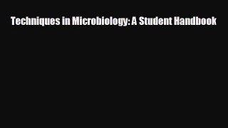 behold Techniques in Microbiology: A Student Handbook