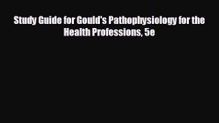 behold Study Guide for Gould's Pathophysiology for the Health Professions 5e