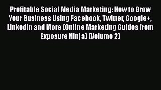 READ book  Profitable Social Media Marketing: How to Grow Your Business Using Facebook Twitter