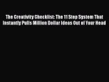 READ book  The Creativity Checklist: The 11 Step System That Instantly Pulls Million Dollar