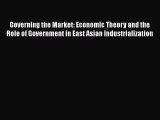 READ book  Governing the Market: Economic Theory and the Role of Government in East Asian