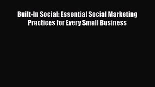 READ book  Built-In Social: Essential Social Marketing Practices for Every Small Business