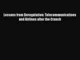 READ book  Lessons from Deregulation: Telecommunications and Airlines after the Crunch  Full