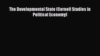 READ book  The Developmental State (Cornell Studies in Political Economy)  Full E-Book