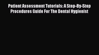 behold Patient Assessment Tutorials: A Step-By-Step Procedures Guide For The Dental Hygienist