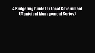 READ book  A Budgeting Guide for Local Government (Municipal Management Series)  Full E-Book
