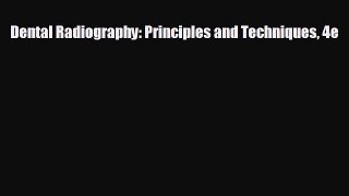 complete Dental Radiography: Principles and Techniques 4e