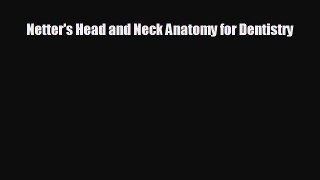 complete Netter's Head and Neck Anatomy for Dentistry
