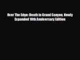 READ book Over The Edge: Death in Grand Canyon Newly Expanded 10th Anniversary Edition  DOWNLOAD