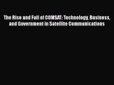 READ FREE FULL EBOOK DOWNLOAD  The Rise and Fall of COMSAT: Technology Business and Government