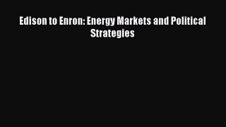 READ book  Edison to Enron: Energy Markets and Political Strategies  Full E-Book