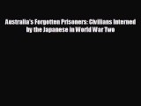 Free [PDF] Downlaod Australia's Forgotten Prisoners: Civilians Interned by the Japanese in