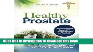 Read Book Healthy Prostate: The Extensive Guide to Prevent and Heal Prostate Problems Including