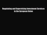 READ book  Regulating and Supervising Investment Services in the European Union  Full Ebook
