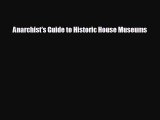 READ book Anarchist's Guide to Historic House Museums  DOWNLOAD ONLINE