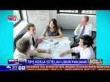 Tips Semangat Kerja Usai Liburan Panjang