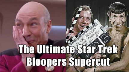 The Ultimate Star Trek Bloopers Supercut