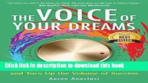 Read The Voice of Your Dreams: Turn Down the Voices of Limitation and Turn Up the Volume of