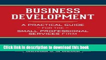 Read Business Development: A Practical Guide for the Small Professional Services Firm Ebook Free