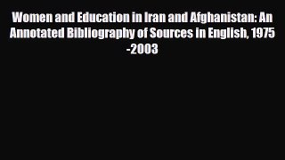 Read Women and Education in Iran and Afghanistan: An Annotated Bibliography of Sources in English