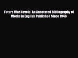 Read Future War Novels: An Annotated Bibliography of Works in English Published Since 1946