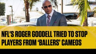 NFL's Roger Goodell Tried To Stop Players From ‘Ballers’ Cameos