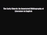 Read The Early Church: An Annotated Bibliography of Literature in English PDF Online