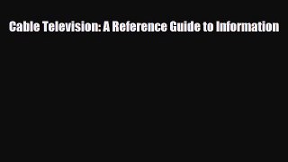Download Cable Television: A Reference Guide to Information PDF Full Ebook