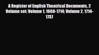 Read A Register of English Theatrical Documents 2 Volume set: Volume 1 1660-1714 Volume 2 1714-1737