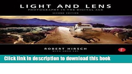 Read [(Light and Lens: Photography in the Digital Age )] [Author: Robert Hirsch] [Apr-2012] Ebook