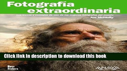 Download Fotografia extraordinaria / Extraordinary Photography: Los trucos y consejos de uno de