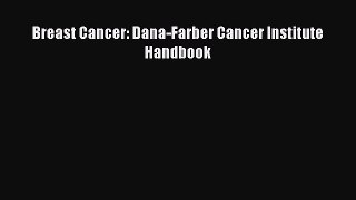 Read Breast Cancer: Dana-Farber Cancer Institute Handbook Ebook Free