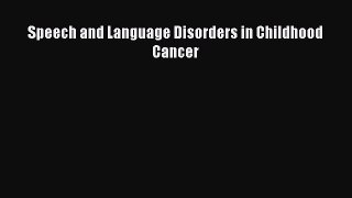 Read Speech and Language Disorders in Childhood Cancer Ebook Free
