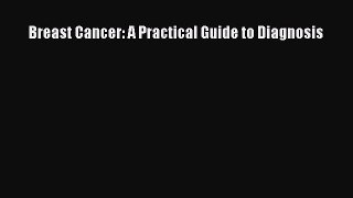 Read Breast Cancer: A Practical Guide to Diagnosis Ebook Free