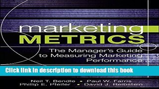 Read Marketing Metrics: The Manager s Guide to Measuring Marketing Performance (3rd Edition)