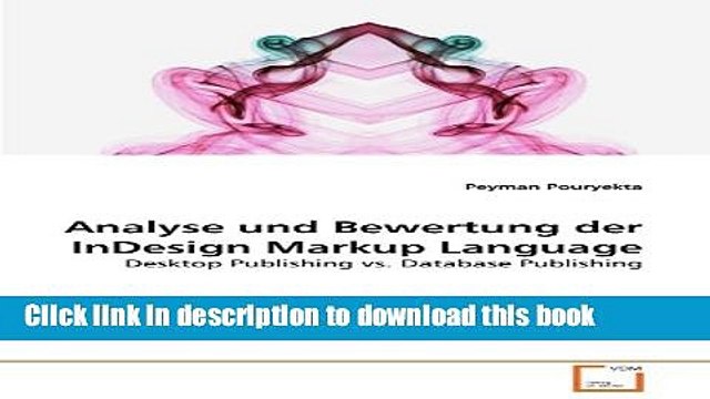 Read Analyse und Bewertung der InDesign Markup Language: Desktop Publishing vs. Database
