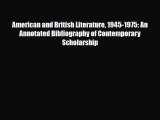 Read American and British Literature 1945-1975: An Annotated Bibliography of Contemporary Scholarship