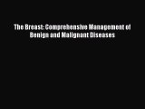Read The Breast: Comprehensive Management of Benign and Malignant Diseases Ebook Free