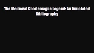Download The Medieval Charlemagne Legend: An Annotated Bibliography PDF Full Ebook