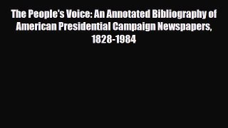 Read The People's Voice: An Annotated Bibliography of American Presidential Campaign Newspapers