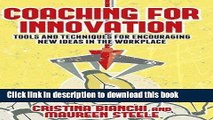 Read Coaching for Innovation: Tools and Techniques for Encouraging New Ideas in the Workplace