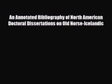 Read An Annotated Bibliography of North American Doctoral Dissertations on Old Norse-Icelandic