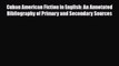 Download Cuban American Fiction in English: An Annotated Bibliography of Primary and Secondary