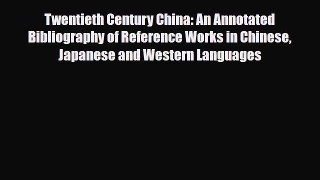 Download Twentieth Century China: An Annotated Bibliography of Reference Works in Chinese Japanese