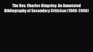 Read The Rev. Charles Kingsley: An Annotated Bibliography of Secondary Criticism (1900-2006)