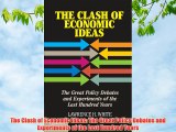 The Clash of Economic Ideas: The Great Policy Debates and Experiments of the Last Hundred Years