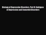 Read Biology of Depressive Disorders. Part B: Subtypes of Depression and Comorbid Disorders
