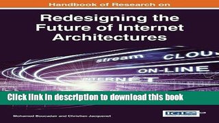 Download Handbook of Research on Redesigning the Future of Internet Architectures  EBook